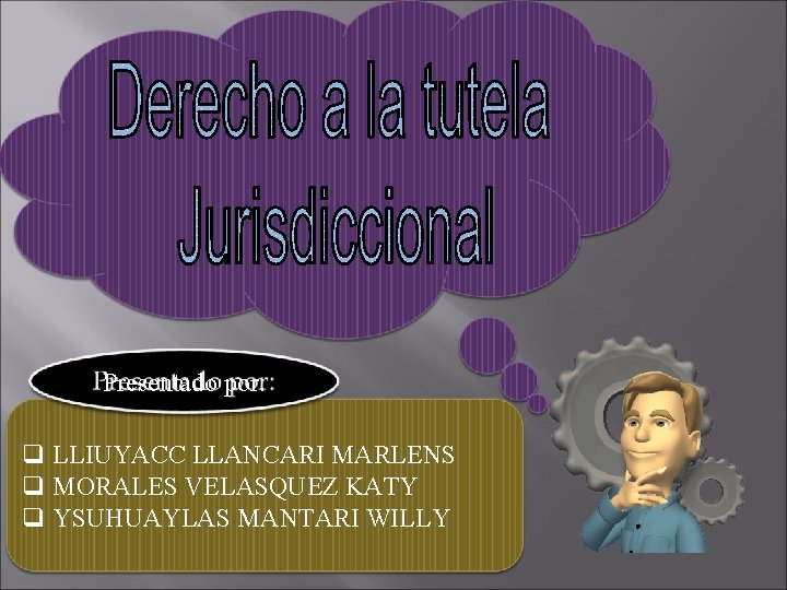 Presentado por: q LLIUYACC LLANCARI MARLENS q MORALES VELASQUEZ KATY q YSUHUAYLAS MANTARI WILLY