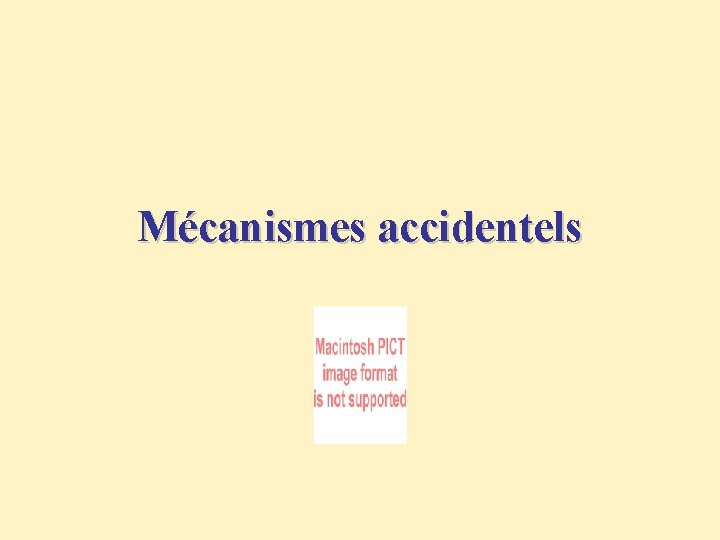 Mécanismes accidentels 