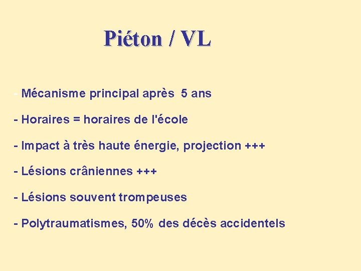 Piéton / VL - Mécanisme principal après 5 ans - Horaires = horaires de