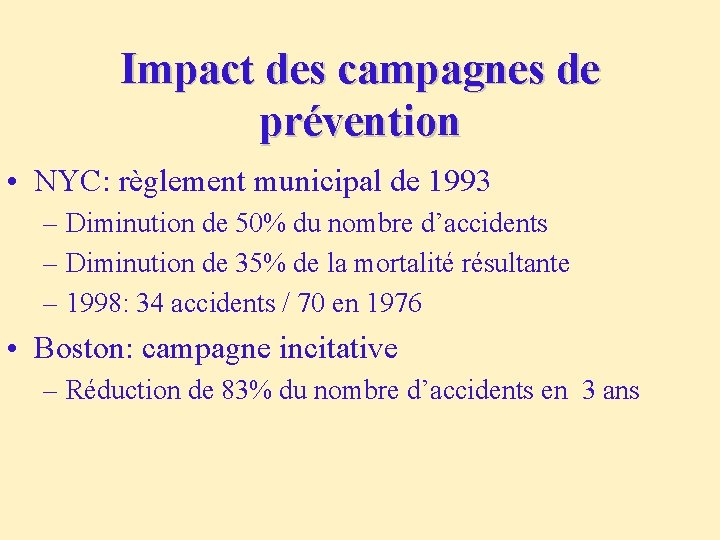 Impact des campagnes de prévention • NYC: règlement municipal de 1993 – Diminution de