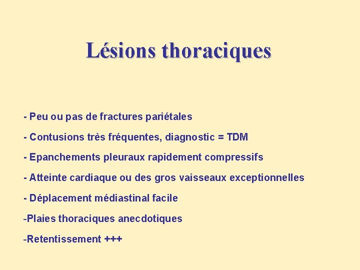 Lésions thoraciques - Peu ou pas de fractures pariétales - Contusions très fréquentes, diagnostic