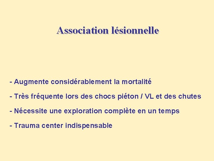 Association lésionnelle - Augmente considérablement la mortalité - Très fréquente lors des chocs piéton