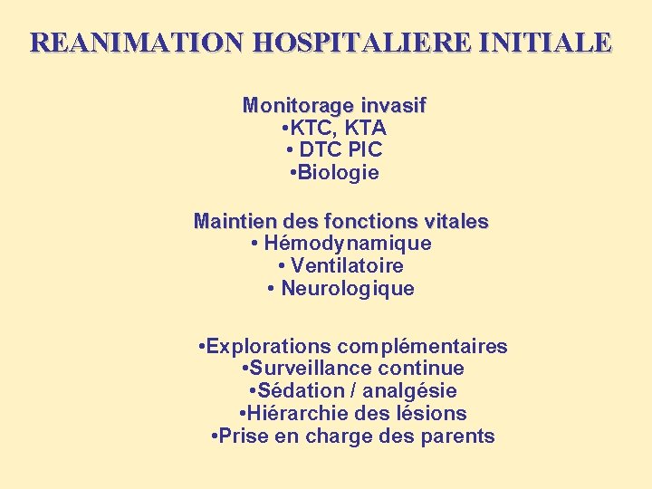 REANIMATION HOSPITALIERE INITIALE Monitorage invasif • KTC, KTA • DTC PIC • Biologie Maintien