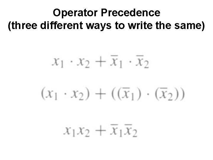 Operator Precedence (three different ways to write the same) 