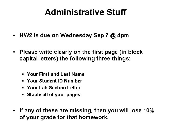 Administrative Stuff • HW 2 is due on Wednesday Sep 7 @ 4 pm