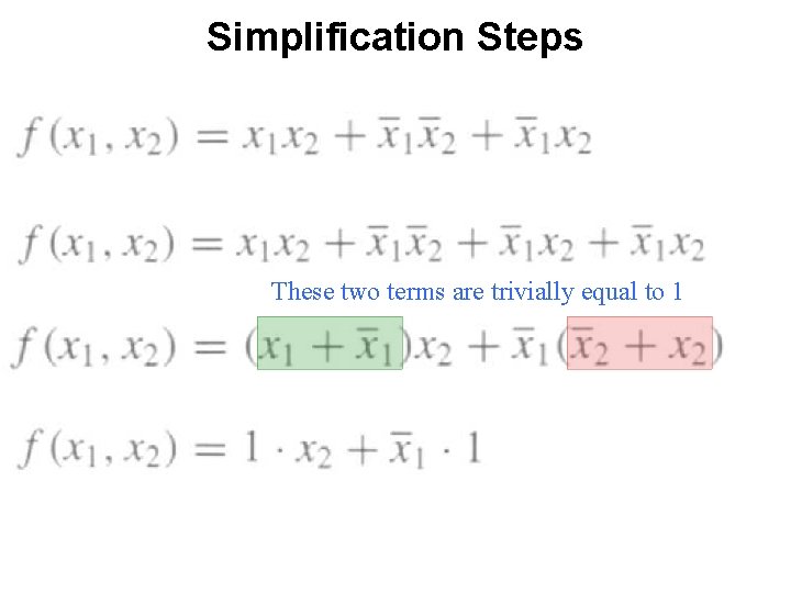 Simplification Steps These two terms are trivially equal to 1 