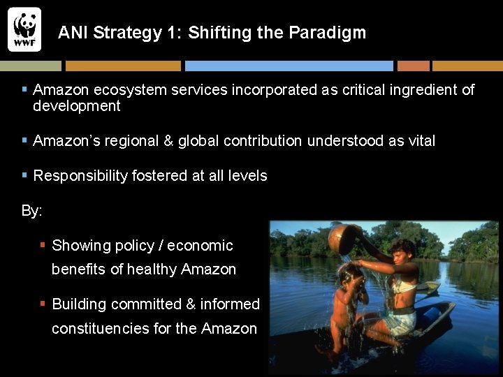 ANI Strategy 1: Shifting the Paradigm § Amazon ecosystem services incorporated as critical ingredient
