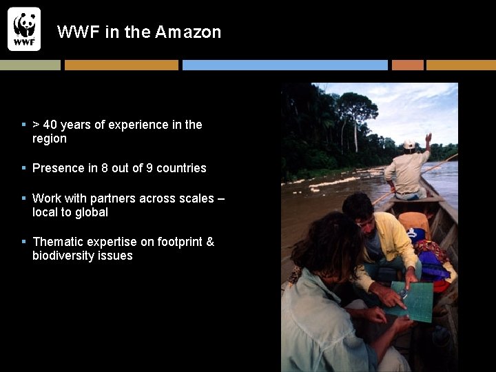 WWF in the Amazon § > 40 years of experience in the region §