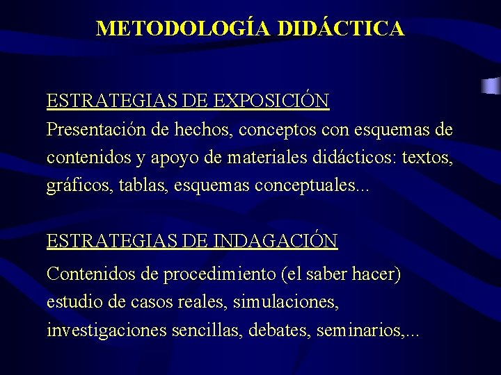 METODOLOGÍA DIDÁCTICA ESTRATEGIAS DE EXPOSICIÓN Presentación de hechos, conceptos con esquemas de contenidos y