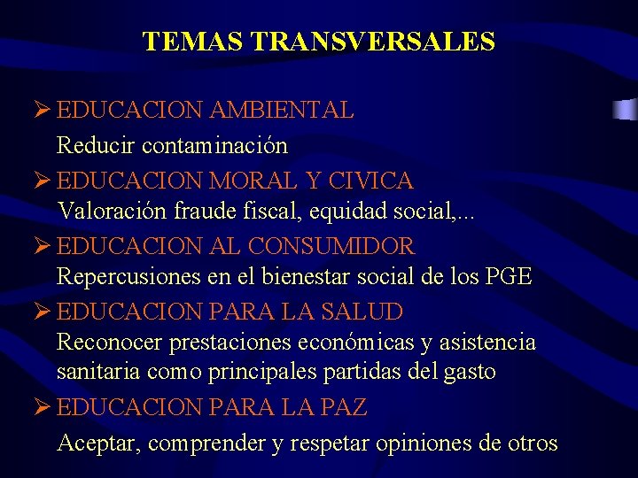 TEMAS TRANSVERSALES Ø EDUCACION AMBIENTAL Reducir contaminación Ø EDUCACION MORAL Y CIVICA Valoración fraude