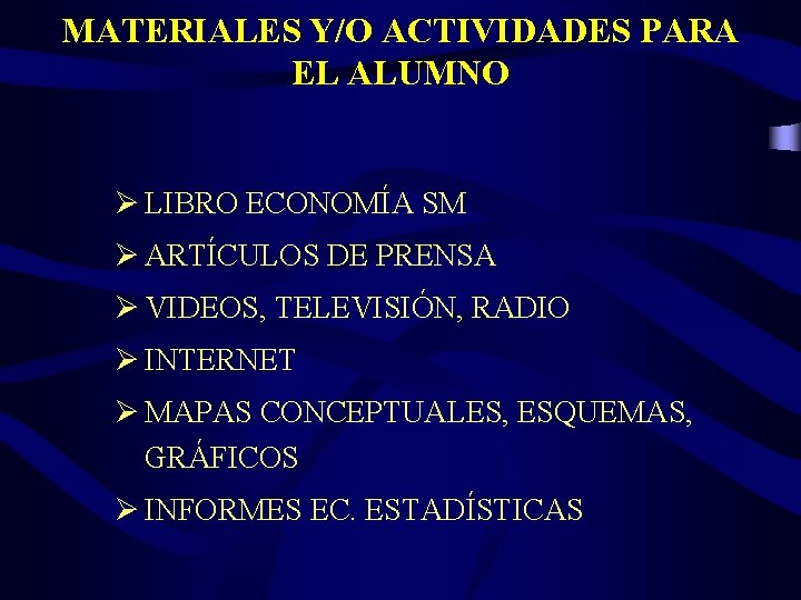 MATERIALES Y/O ACTIVIDADES PARA EL ALUMNO Ø LIBRO ECONOMÍA SM Ø ARTÍCULOS DE PRENSA