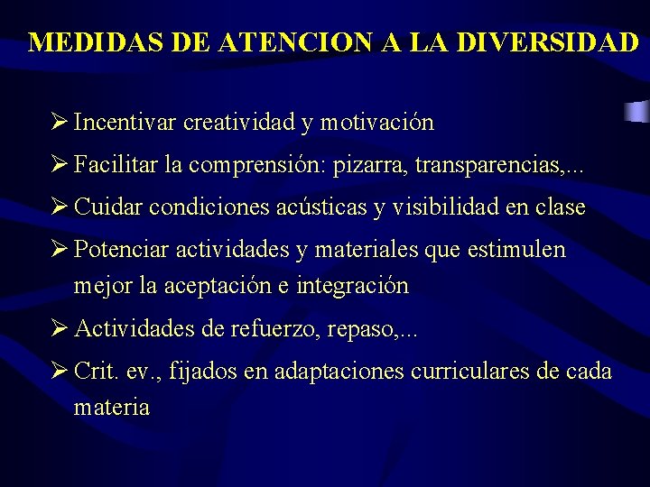 MEDIDAS DE ATENCION A LA DIVERSIDAD Ø Incentivar creatividad y motivación Ø Facilitar la