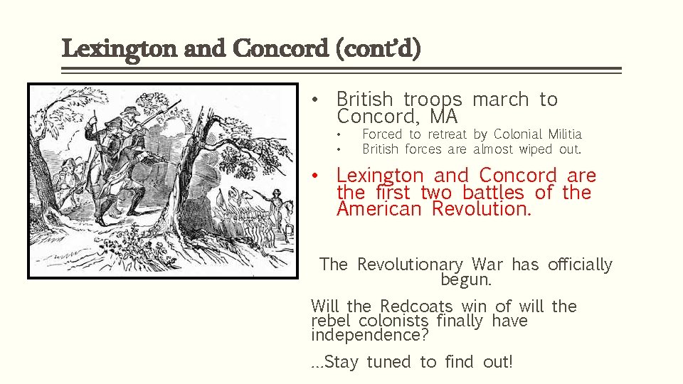 Lexington and Concord (cont’d) • British troops march to Concord, MA • • Forced