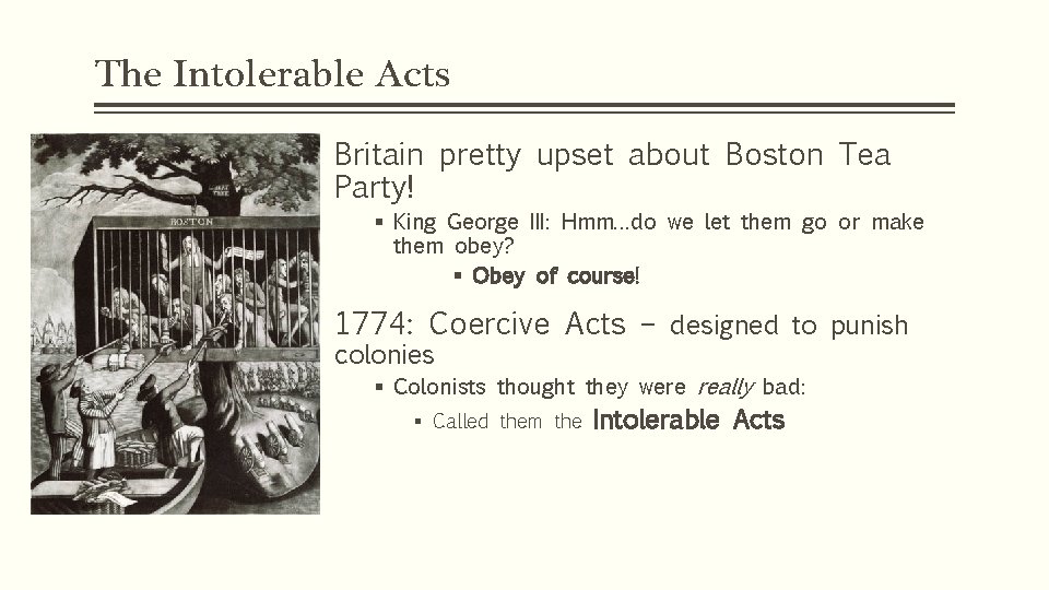 The Intolerable Acts Britain pretty upset about Boston Tea Party! § King George III: