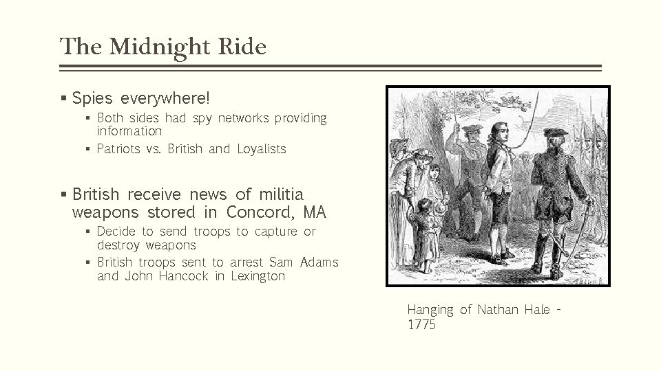 The Midnight Ride § Spies everywhere! § Both sides had spy networks providing information
