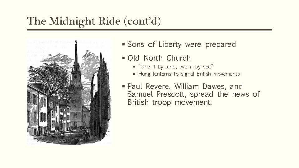 The Midnight Ride (cont’d) § Sons of Liberty were prepared § Old North Church