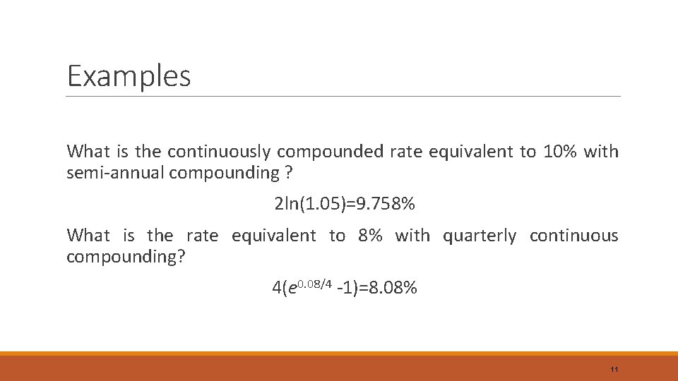 Examples What is the continuously compounded rate equivalent to 10% with semi-annual compounding ?