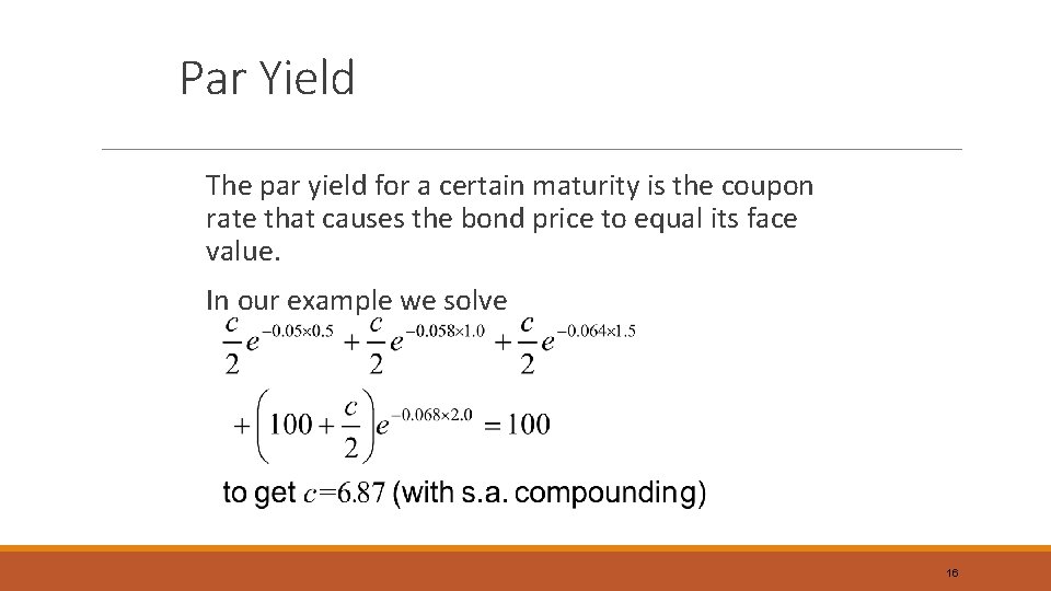 Par Yield The par yield for a certain maturity is the coupon rate that