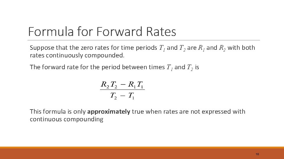 Formula for Forward Rates Suppose that the zero rates for time periods T 1