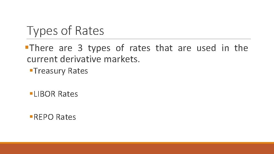 Types of Rates §There are 3 types of rates that are used in the