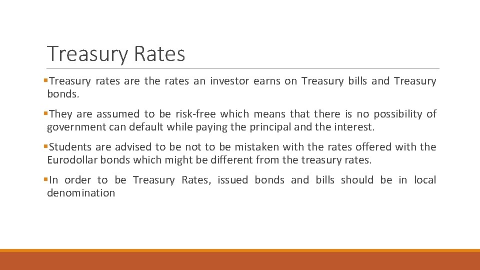 Treasury Rates §Treasury rates are the rates an investor earns on Treasury bills and