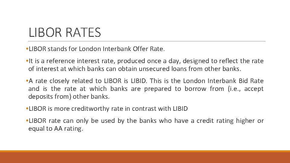 LIBOR RATES • LIBOR stands for London Interbank Offer Rate. • It is a