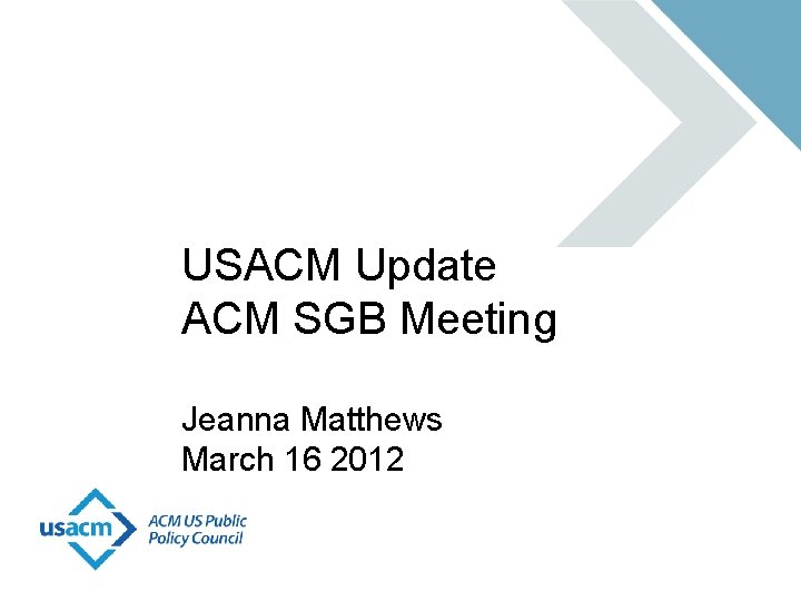 USACM Update ACM SGB Meeting Jeanna Matthews March 16 2012 