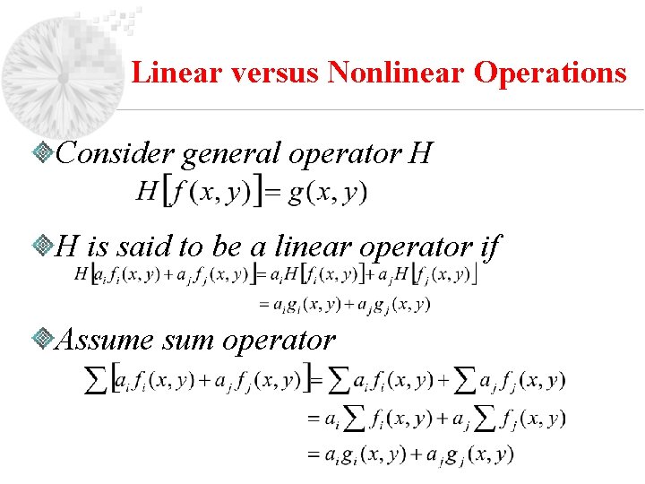 Linear versus Nonlinear Operations Consider general operator H H is said to be a