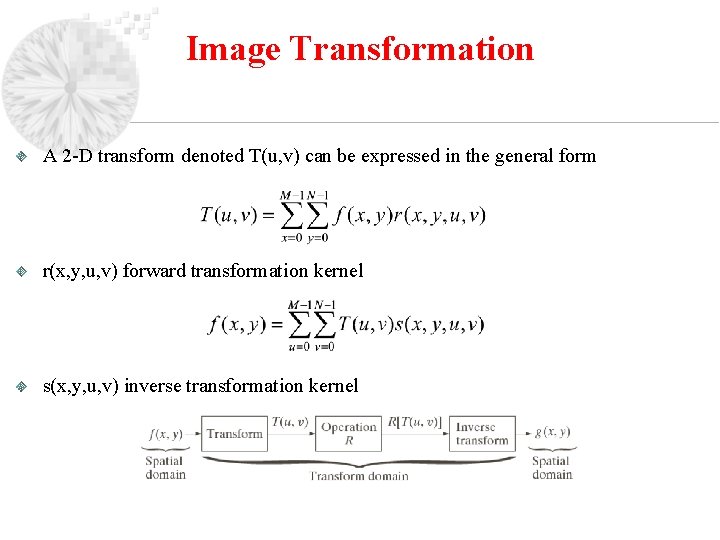 Image Transformation A 2 -D transform denoted T(u, v) can be expressed in the