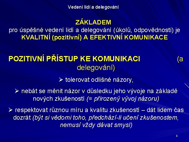 Vedení lidí a delegování ZÁKLADEM pro úspěšné vedení lidí a delegování (úkolů, odpovědnosti) je