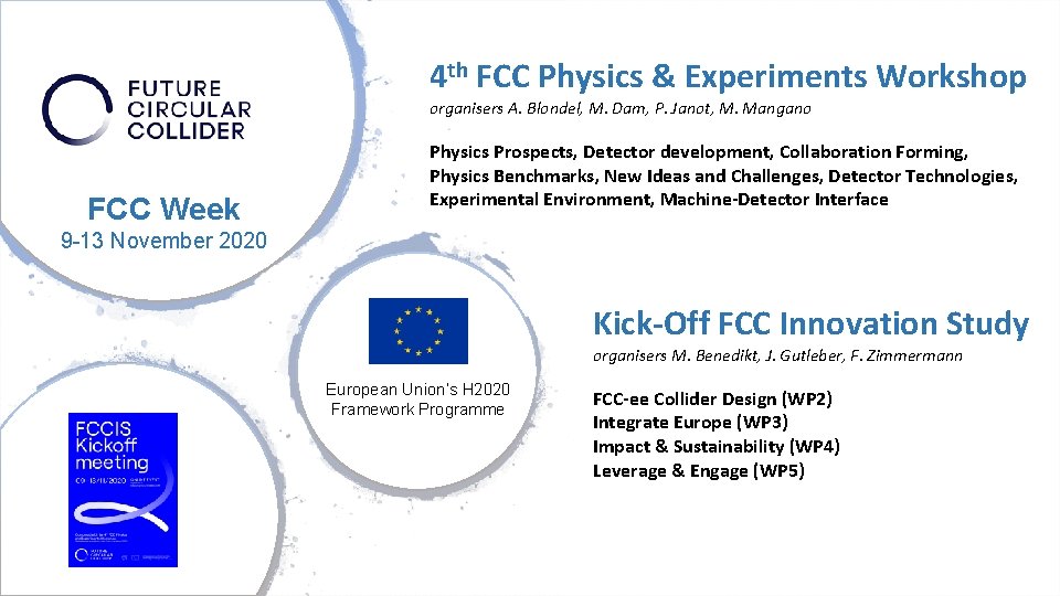 4 th FCC Physics & Experiments Workshop organisers A. Blondel, M. Dam, P. Janot,