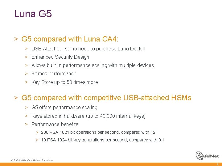 Luna G 5 compared with Luna CA 4: USB Attached, so no need to