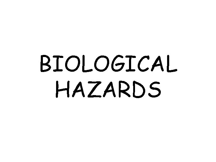 BIOLOGICAL HAZARDS 