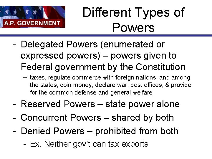 Different Types of Powers - Delegated Powers (enumerated or expressed powers) – powers given