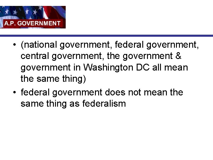  • (national government, federal government, central government, the government & government in Washington