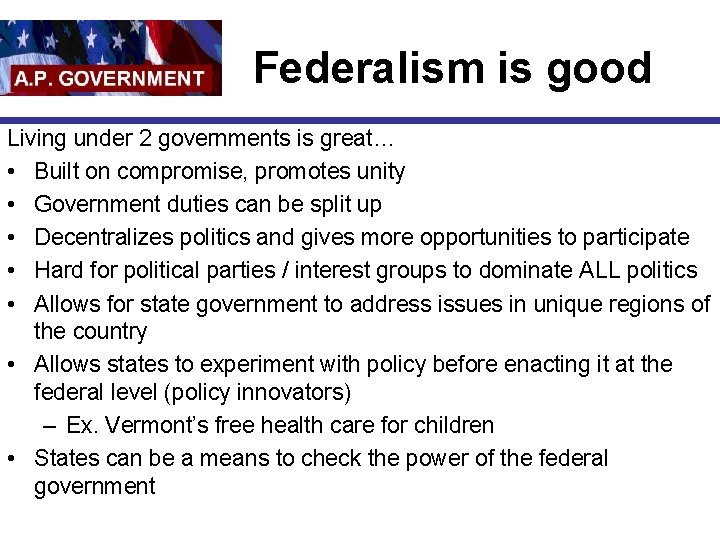 Federalism is good Living under 2 governments is great… • Built on compromise, promotes