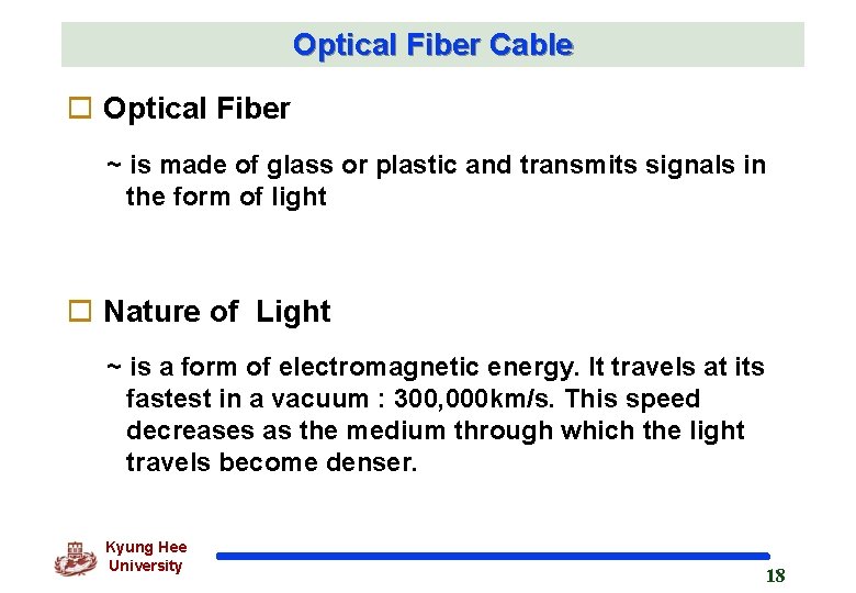 Optical Fiber Cable o Optical Fiber ~ is made of glass or plastic and