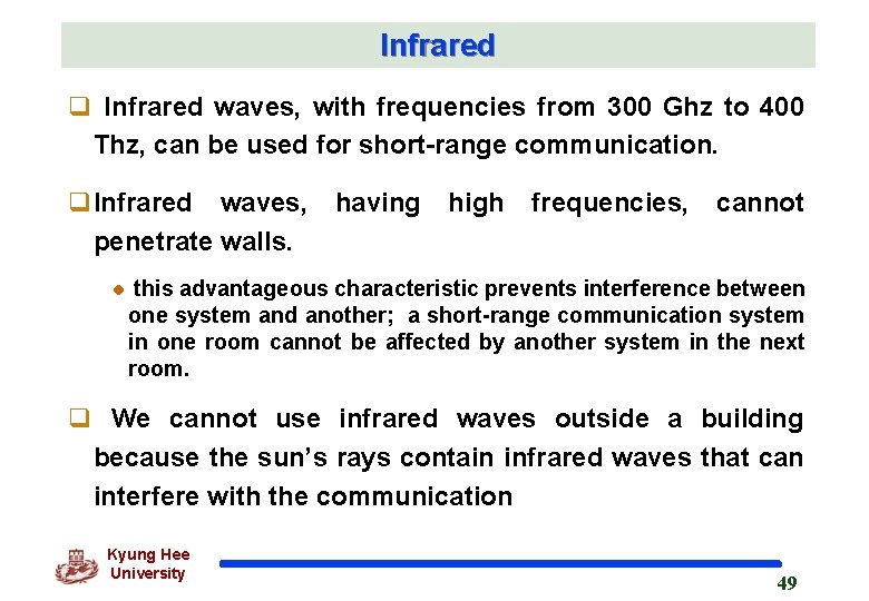 Infrared q Infrared waves, with frequencies from 300 Ghz to 400 Thz, can be