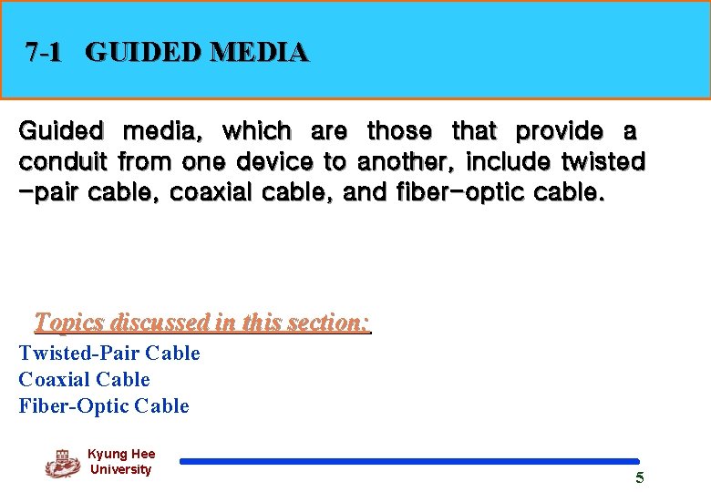 7 -1 GUIDED MEDIA Guided media, which are those that provide a conduit from