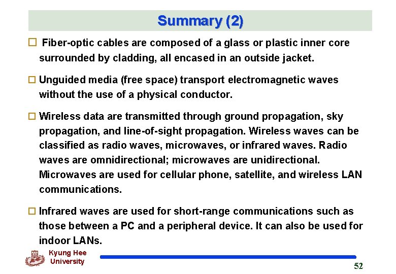 Summary (2) o Fiber-optic cables are composed of a glass or plastic inner core