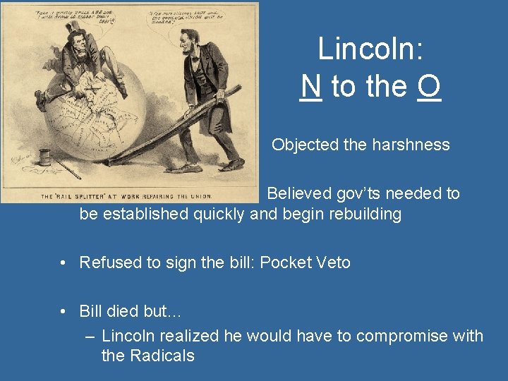 Lincoln: N to the O • • Objected the harshness Believed gov’ts needed to