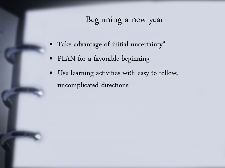 Beginning a new year • Take advantage of initial uncertainty” • PLAN for a