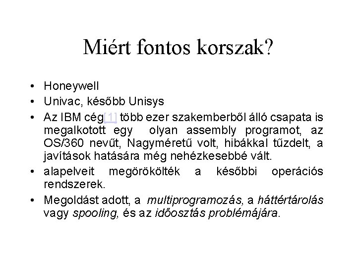 Miért fontos korszak? • Honeywell • Univac, később Unisys • Az IBM cég[1] több
