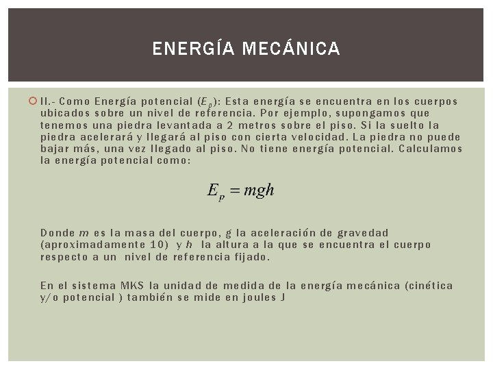 ENERGÍA MECÁNICA II. - Como Energía potencial ( E p ): Esta energía se