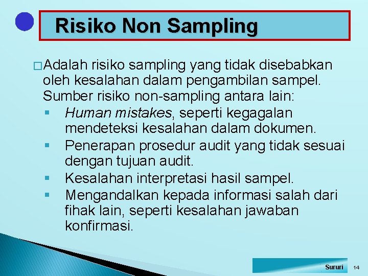 Risiko Non Sampling � Adalah risiko sampling yang tidak disebabkan oleh kesalahan dalam pengambilan