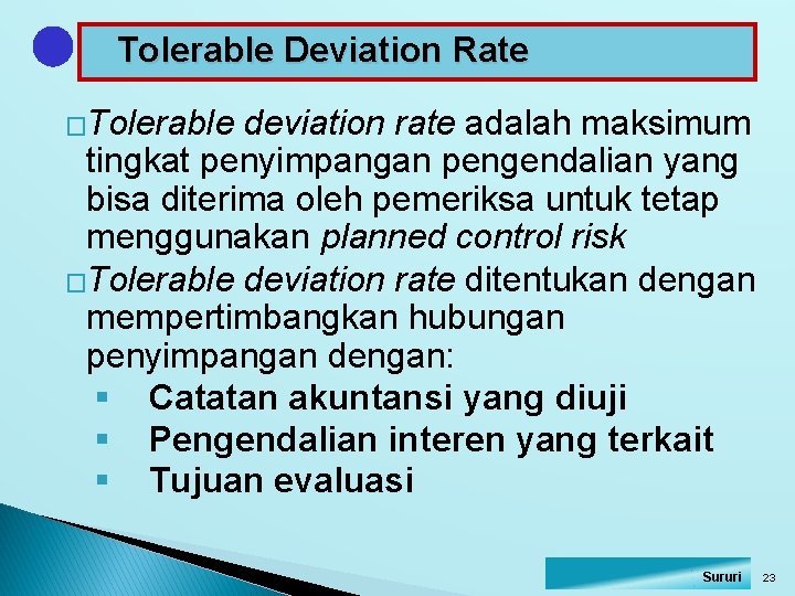 Tolerable Deviation Rate �Tolerable deviation rate adalah maksimum tingkat penyimpangan pengendalian yang bisa diterima