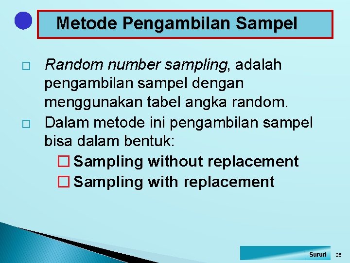 Metode Pengambilan Sampel � � Random number sampling, adalah pengambilan sampel dengan menggunakan tabel