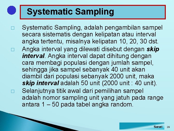 Systematic Sampling � � � Systematic Sampling, adalah pengambilan sampel secara sistematis dengan kelipatan
