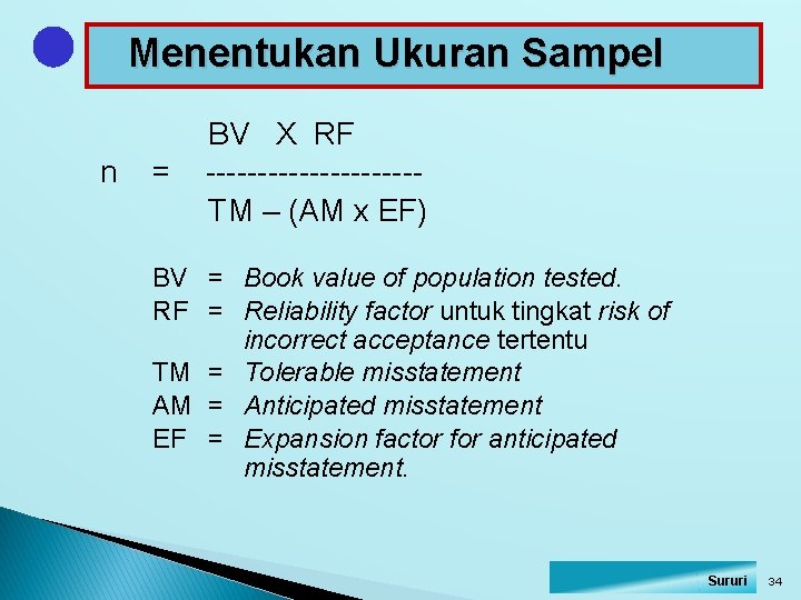 Menentukan Ukuran Sampel n = BV X RF ----------TM – (AM x EF) BV