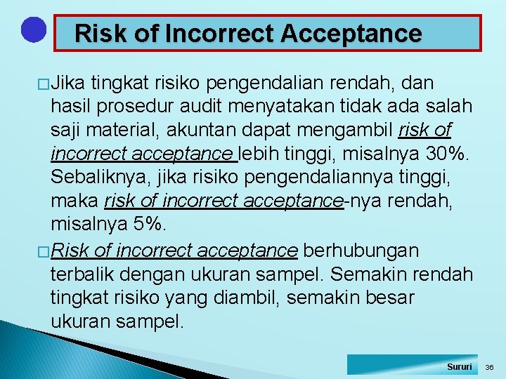 Risk of Incorrect Acceptance � Jika tingkat risiko pengendalian rendah, dan hasil prosedur audit